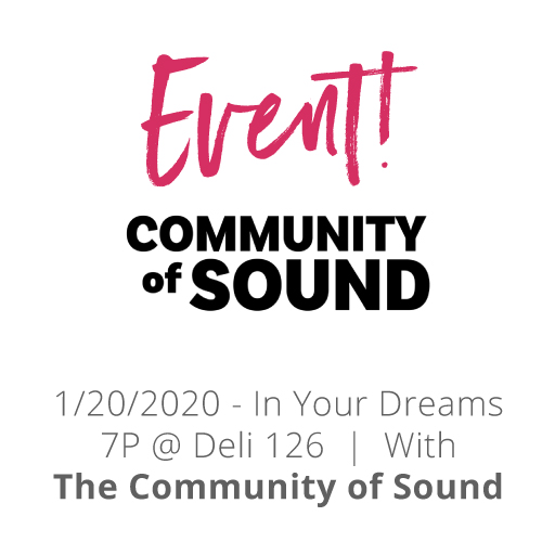 January 20th, 2020 - In Your Dreams, with the Community of Sound and Danny & The Parts