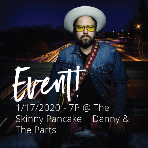 January 17th, 2020 - Danny & The Parts @ The Skinny Pancake